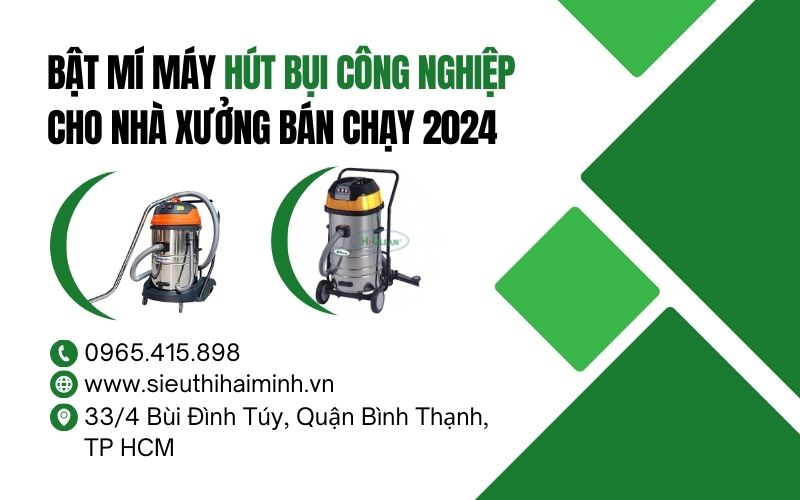 Bật mí máy hút bụi công nghiệp nhà xưởng bán chạy 2024