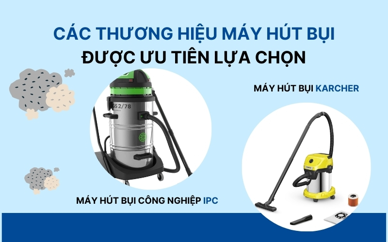 Các thương hiệu máy hút bụi được ưu tiên lựa chọn