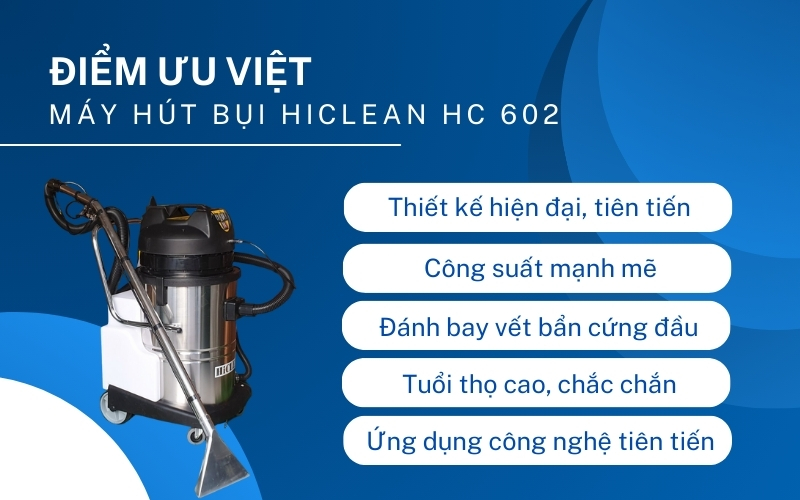 Điểm ưu việt của Máy hút bụi HiClean HC 602