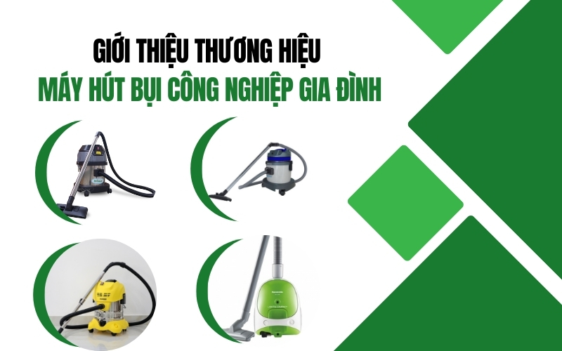 Thương hiệu máy hút bụi công nghiệp gia đình