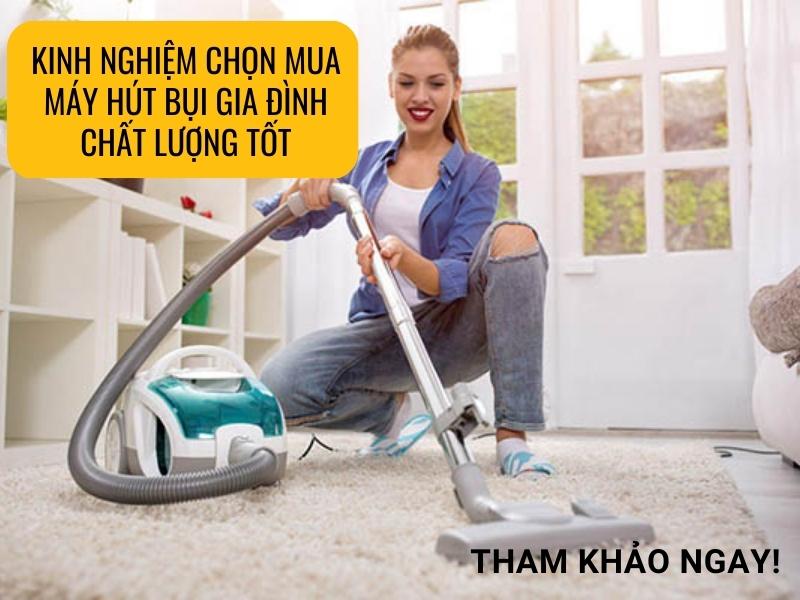 kinh nghiệm chọn máy hút bụi chất lượng cho gia đình