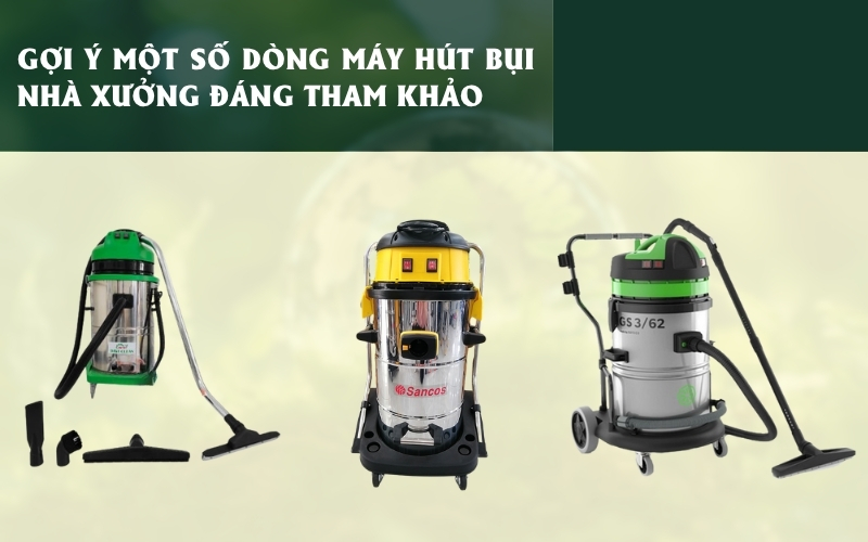 Gợi ý một số dòng máy hút bụi nhà xưởng đáng tham khảo tại Siêu Thị Hải Minh
