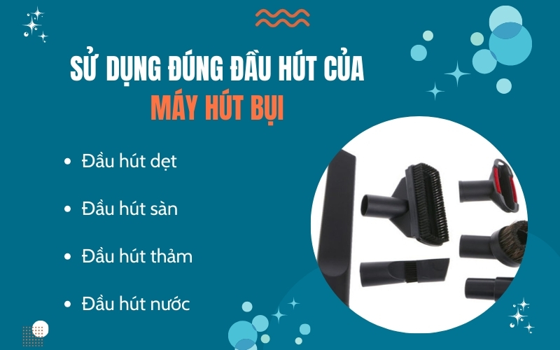 Sử dụng đúng đầu hút của máy hút bụi