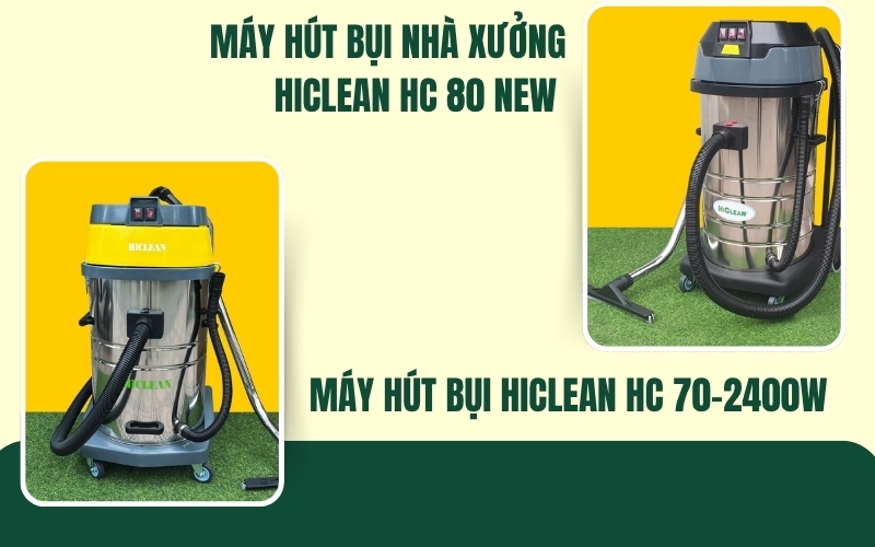 Máy hút bụi HiClean HC 70-2400W và Máy hút bụi nhà xưởng Hiclean HC 80 New