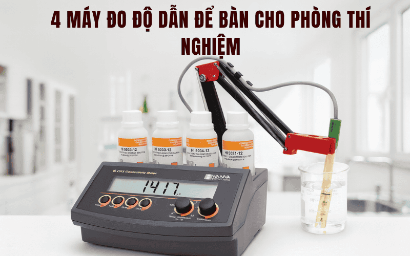 4 Máy Đo Độ Dẫn Để Bàn Cho Phòng Thí Nghiệm