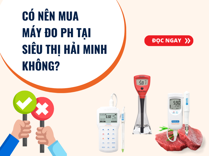 Có nên mua máy đo ph tại Siêu thị Hải Minh không