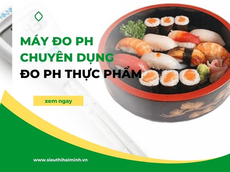 May-Do-pH-Chuyen-Dung-Kiem-Soat-Chat-Luong-Thuc-Pham