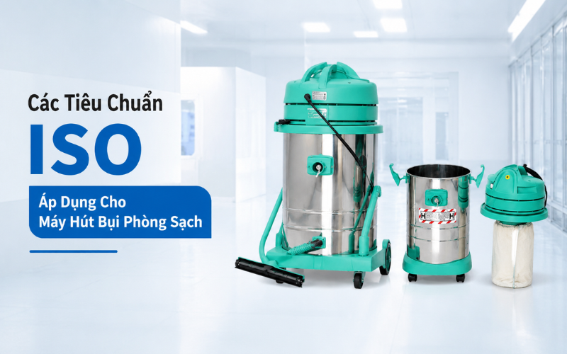 Các Tiêu Chuẩn ISO Áp Dụng Cho Máy Hút Bụi Phòng Sạch