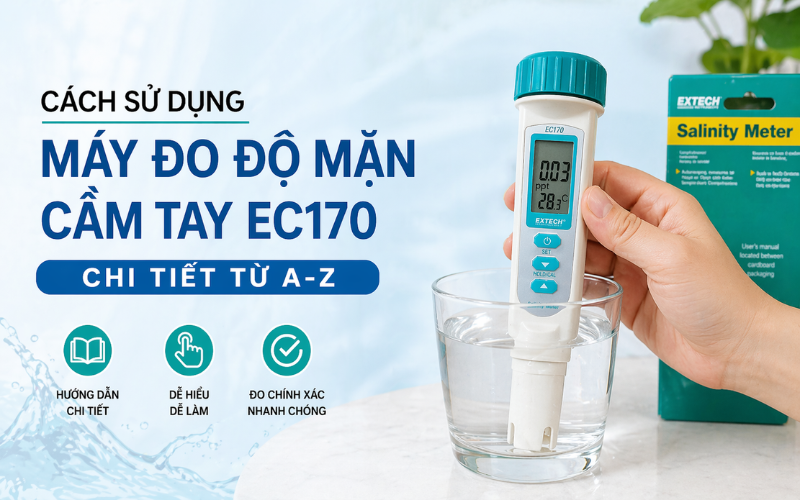 Cách Sử Dụng Máy Đo Độ Mặn Cầm Tay EC170 Chi Tiết Từ A-Z