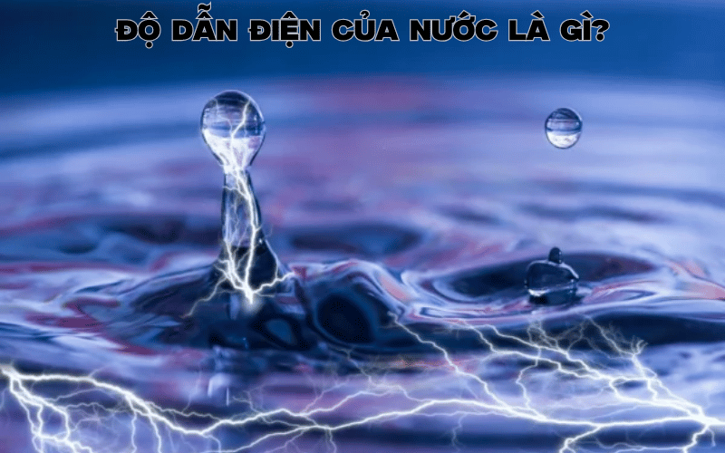 Độ dẫn điện của nước là gì