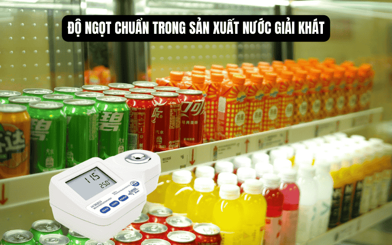 Độ ngọt chuẩn trong sản xuất nước giải khát