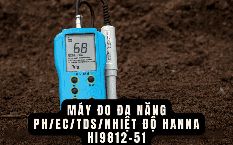 Máy đo đa năng pH/EC/TDS/Nhiệt độ Hanna HI9812-51