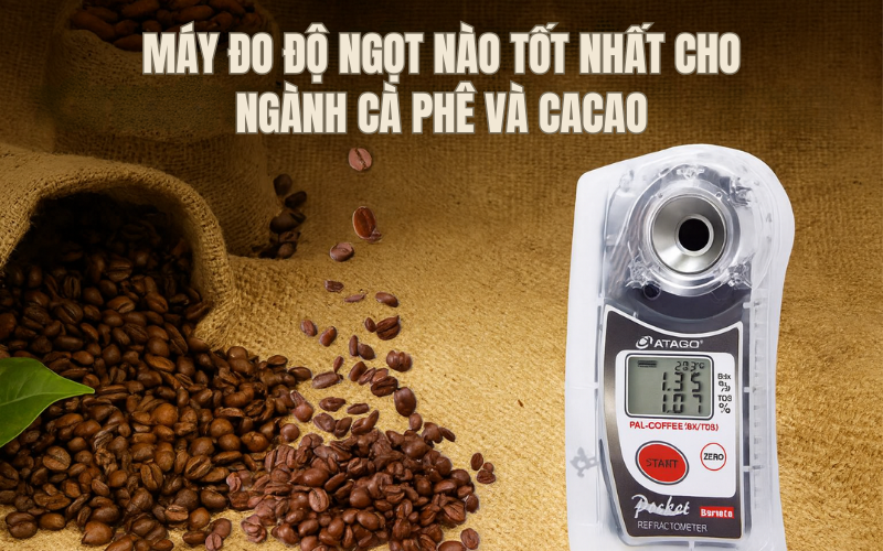 Máy Đo Độ Ngọt Nào Tốt Nhất Cho Ngành Cà Phê Và Cacao