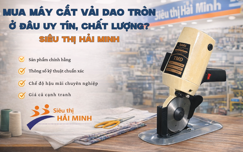 Mua máy cắt vải dao tròn ở đâu uy tín, chất lượng?