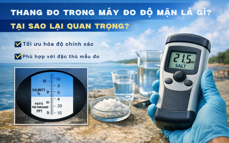 Thang đo trong máy đo độ mặn là gì? Tại sao lại quan trọng?