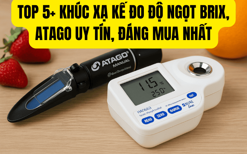 Top 5+ Khúc Xạ Kế Đo Độ Ngọt Brix, Atago Uy Tín, Đáng Mua Nhất