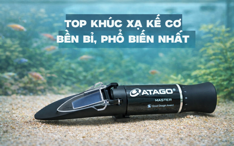 Các dòng khúc xạ kế đo độ mặn bán chạy nhất hiện nay