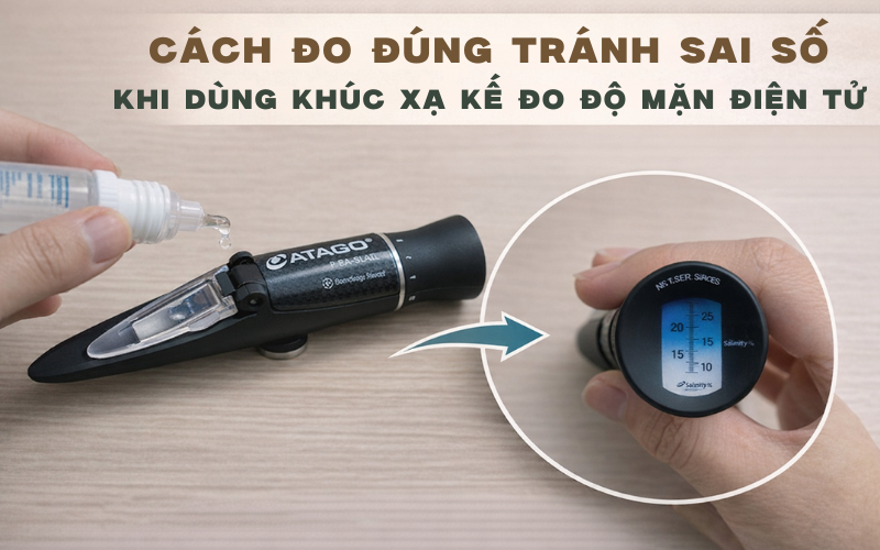 Cách đo  tránh sai số khi dùng khúc xạ kế độ mặn điện tử