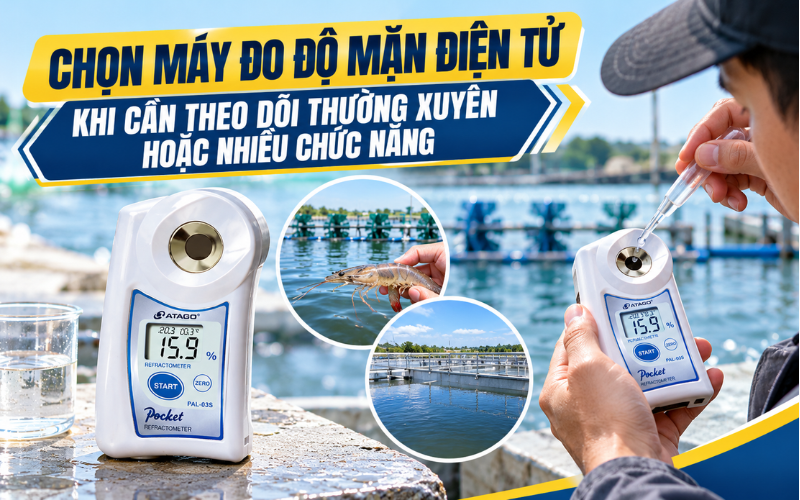 Chọn máy đo độ mặn điện tử khi cần theo dõi thường xuyên hoặc nhiều chức năng