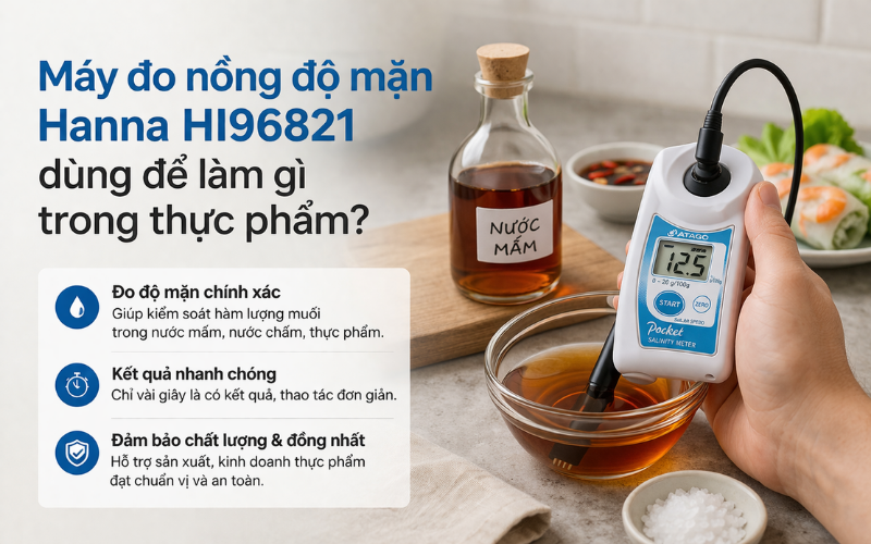 Máy đo nồng độ mặn Hanna HI96821 dùng để làm gì trong thực phẩm