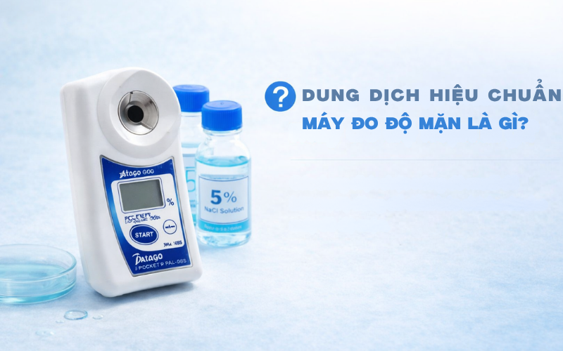Dung dịch hiệu chuẩn máy đo độ mặn là gì?