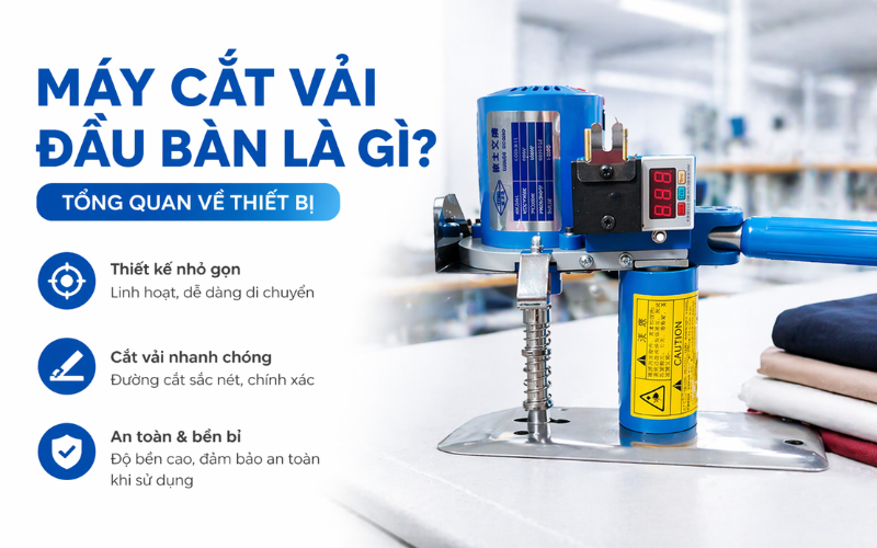 Máy cắt vải đầu bàn là gì? Tổng quan về thiết bị