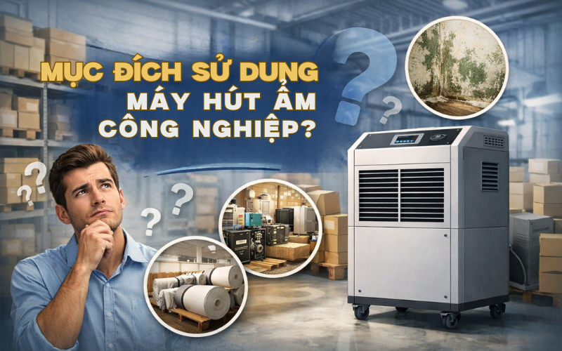 Mục đích sử dụng máy hút ẩm công nghiệp 