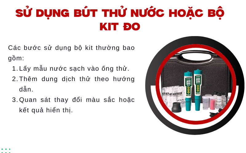 Sử dụng bút thử nước hoặc bộ kit đo