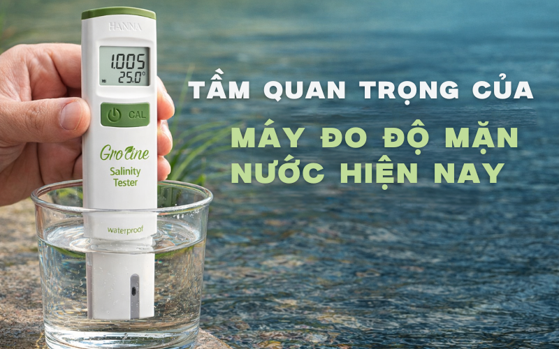 Tầm Quan Trọng Của Máy Đo Độ Mặn Nước Hiện Nay