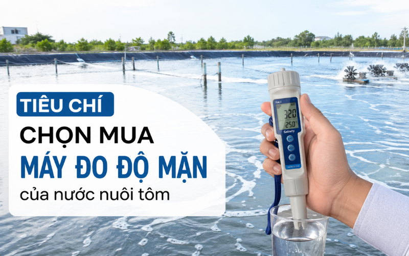 Tiêu chí chọn mua máy đo độ mặn của nước nuôi tôm