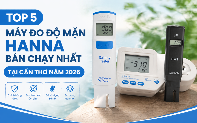 Top 5 máy đo độ mặn Hanna bán chạy tại Cần Thơ
