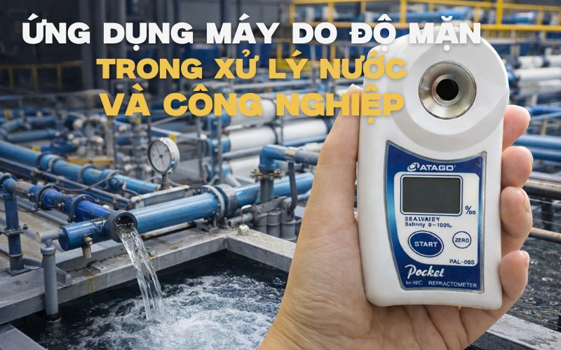 Ứng dụng máy đo độ mặn trong xử lý nước và công nghiệp