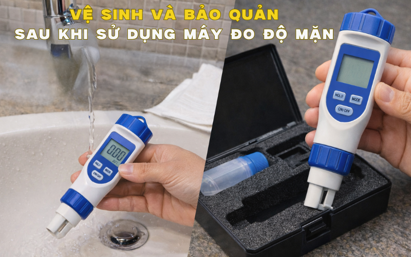 Vệ sinh và bảo quản máy đo độ mặn sau khi sử dụng