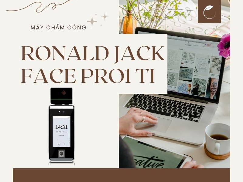 May-cham-cong-van-tay-khuon-mat-RONALD-JACK-FACE-PRO1-TI