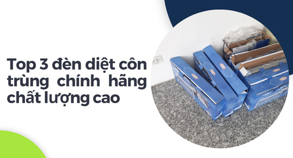 Top 3 đèn diệt côn trùng chính hãng chất lượng cao