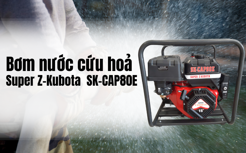 Bơm nước cứu hoả Super Z-Kubota  SK-CAP80E