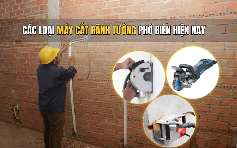 Các Loại Máy Cắt Rãnh Tường Phổ Biến Hiện Nay