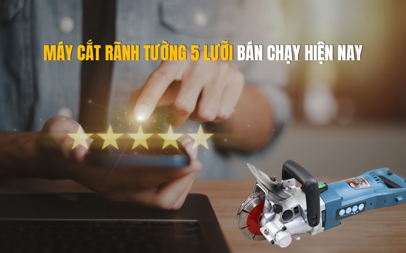 Ưu điểm vượt trội của máy cắt rãnh tường 5 lưỡi