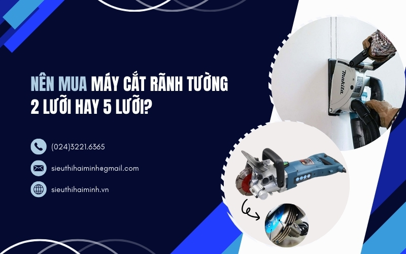 Nên Mua Máy Cắt Rãnh Tường 2 Lưỡi Hay 5 Lưỡi