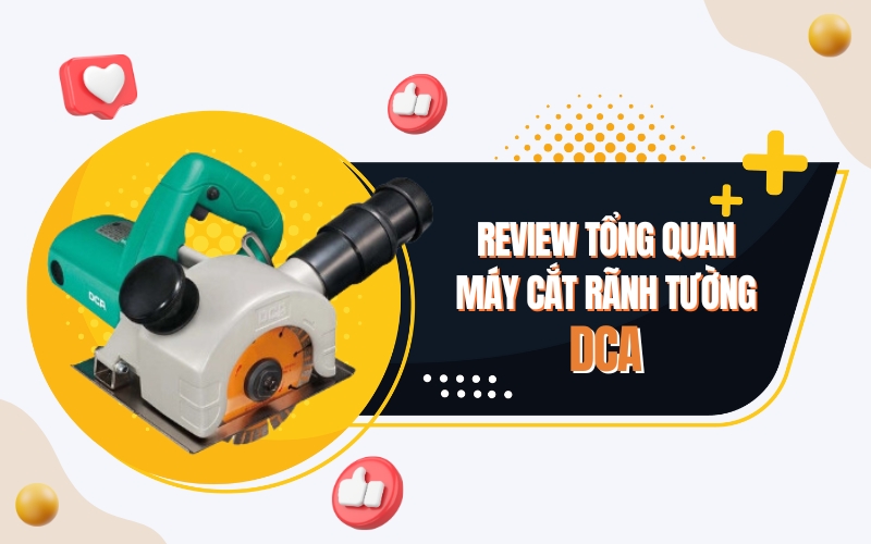 Review tổng quan máy cắt rãnh tường DCA