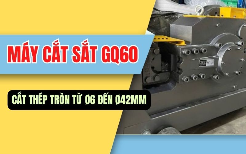 Máy cắt sắt GQ60 là một trong những model được ưa chuộng nhất