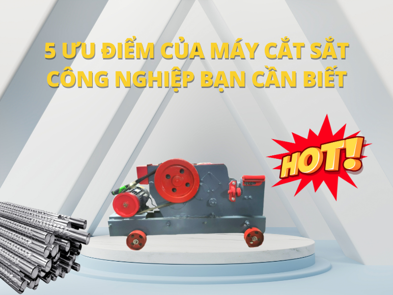 5 ưu điểm của máy cắt sắt công nghiệp bạn cần biết