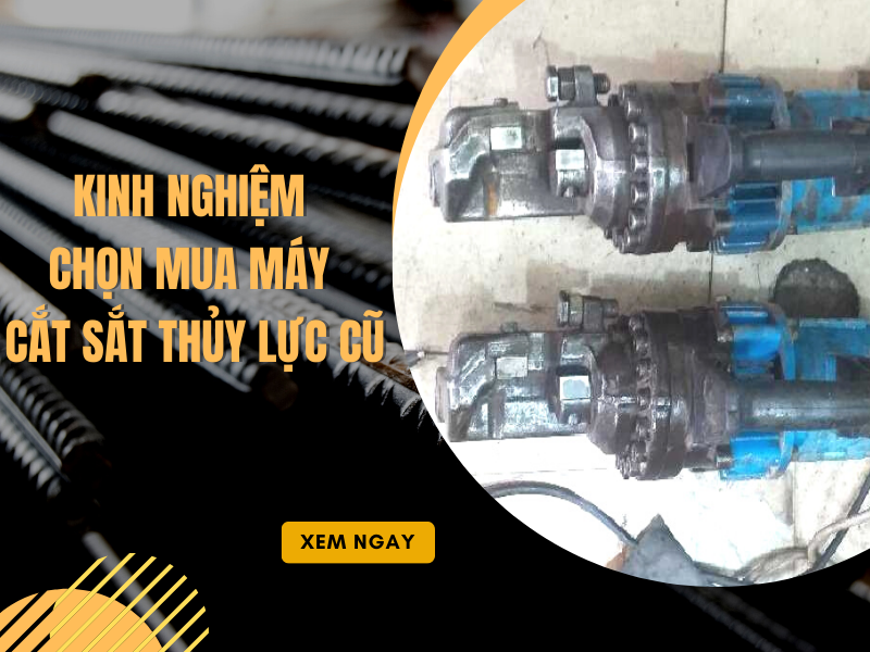 Kinh Nghiệm Chọn Mua Máy Cắt Sắt Thủy Lực Cũ