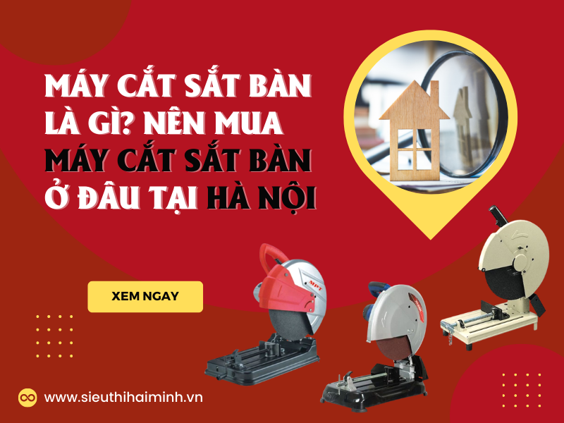 MÁY CẮT SẮT BÀN LÀ GÌ NÊN MUA MÁY CẮT SẮT BÀN Ở ĐÂU TẠI HÀ NỘI
