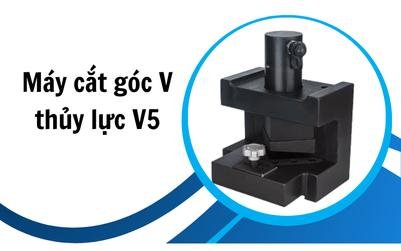 Máy cắt góc V thủy lực V5