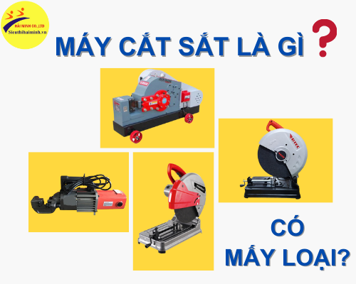 Máy cắt sắt là gì? Máy cắt sắt có những loại nào?