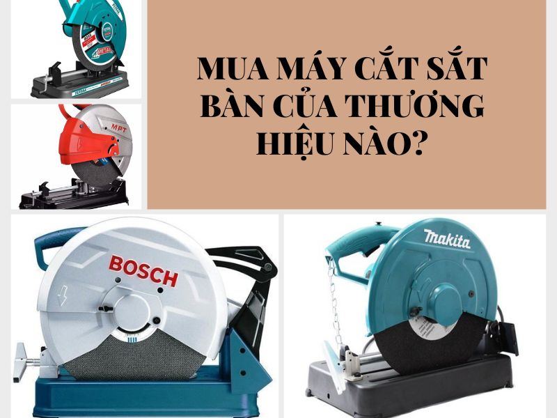 Mua máy cắt sắt bàn của thương hiệu sản xuất nào
