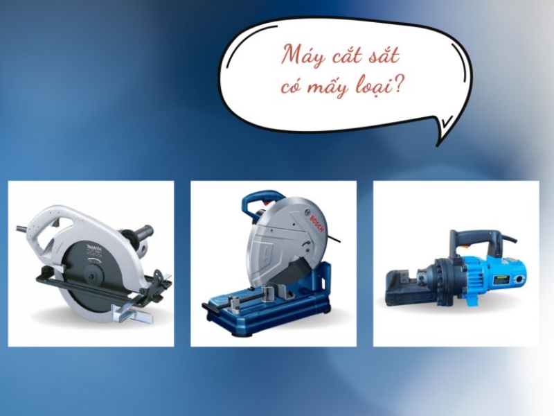 Những dòng máy cắt sắt chính hiện nay