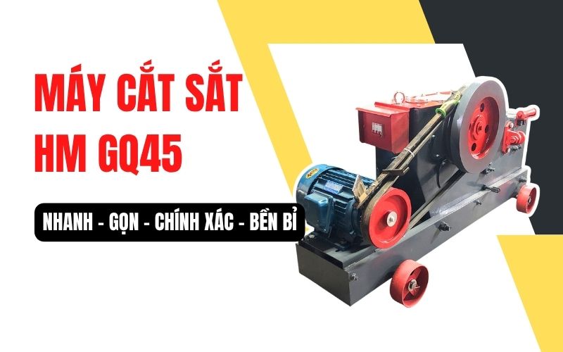 Tổng quan về máy cắt sắt HM GQ45