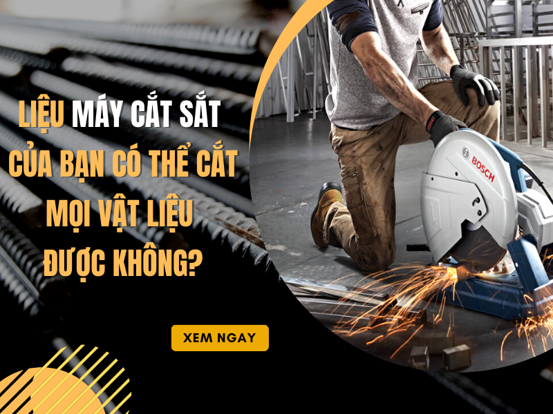 liệu máy cắt sắt của bạn có thể cắt mọi vật liệu được không